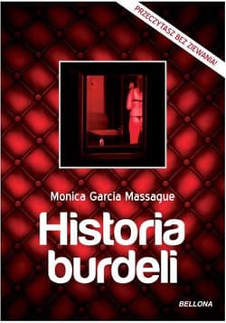 Historia burdeli. Dzieje domów rozkoszy od starożytności do czasów współczesnych - Massague Monica Garcia