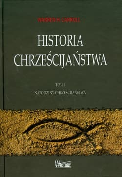 Historia chrześcijaństwa Tom 1 Narodziny chrześcijaństwa