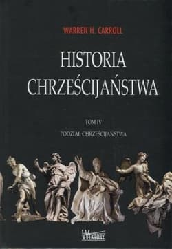 Historia chrześcijaństwa Tom 4 - Carroll Warren H.