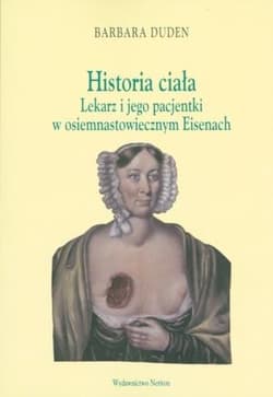 Historia ciała Lekarz i jego pacjentki w osiemnastowiecznym Eisenach - Barbara Duden