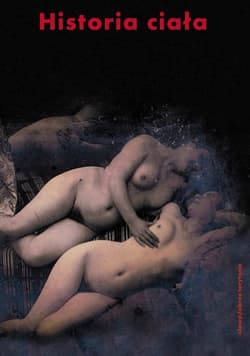 Historia ciała Tom 2 Od Rewolucji do I wojny światowej