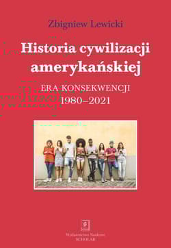 Historia cywilizacji amerykańskiej 1980-2021 - Lewicki Zbigniew