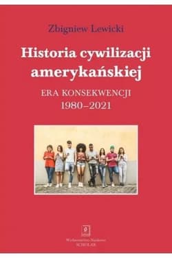 Historia cywilizacji amerykańskiej 1980-2021 - Lewicki Zbigniew