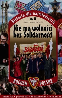 Historia dla najmłodszych. Tom 11. Nie ma wolności bez Solidarności