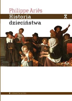 Historia dzieciństwa Dziecko i rodzina w czasach ancien régime’u - Philippe Aries