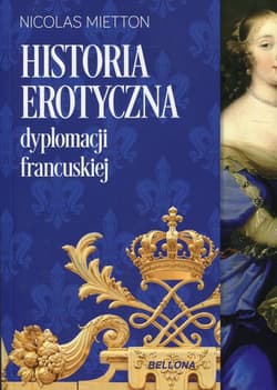Historia erotyczna dyplomacji francuskiej - Nicolas Mietton
