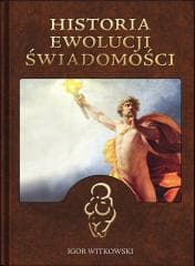 Historia ewolucji świadomości - Igor Witkowski