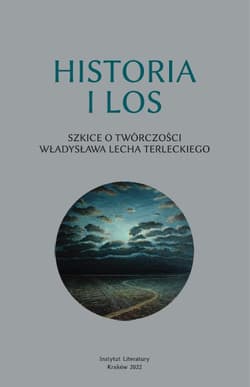 Historia i los. Szkice o twórczości Władysława Lecha Terleckiego - Opracowanie Zbiorowe