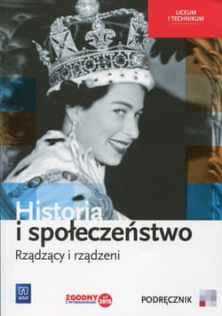 Historia i społeczeństwo Rządzący i rządzeni Podręcznik wieloletni Liceum, technikum - Markowicz Marcin, Pytlińska Olga, Wyroda Agata