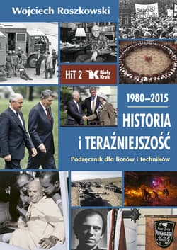 Historia i teraźniejszość 2 1980-2015 Podręcznik Liceum technikum - Wojciech Roszkowski