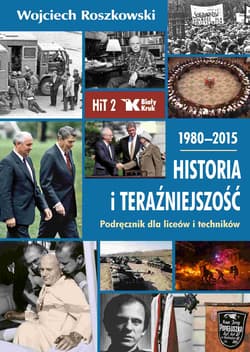 Historia i teraźniejszość 2 1980-2015 Podręcznik Liceum technikum - Wojciech Roszkowski