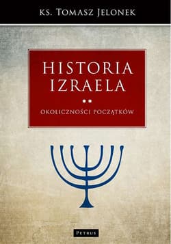 Historia Izraela. Okoliczności początków - Jelonek Tomasz