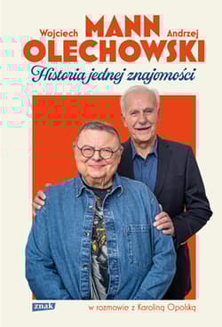 Historia jednej znajomości - Wojciech Mann, Andrzej Olechowski, Karolina Opolska