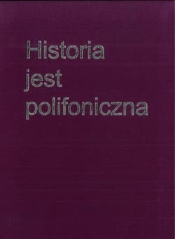 Historia jest polifoniczna - Praca zbiorowa