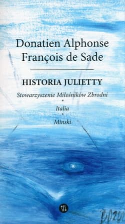 Historia Julietty. Stowarzyszenie miłośników zbrodni. Italia. Minski Tom 3 - De Sade Donatien Alphonse Francois