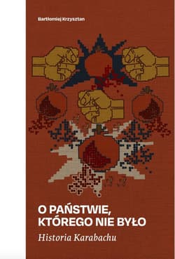 Historia Karabachu. O państwie, którego nie było - Bartłomiej Krzysztan