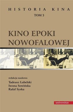 Historia kina Tom 3 Kino epoki nowofalowej -  Sowińska Iwona, Rafał Syska, Tadeusz Lubelski