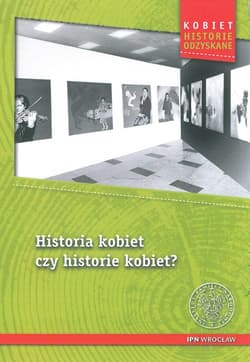Historia kobiet czy historie kobiet? - Ewa Chabros i Agnieszka Klarman