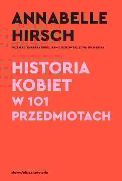 Historia kobiet w 101 przedmiotach - Hirsh Annabelle