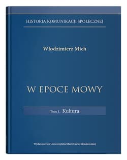 Historia komunikacji społecznej W epoce mowy Tom 1 Kultura
