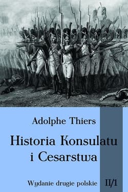 Historia Konsulatu i Cesarstwa Tom 2 Część 1 - Adolphe Thiers