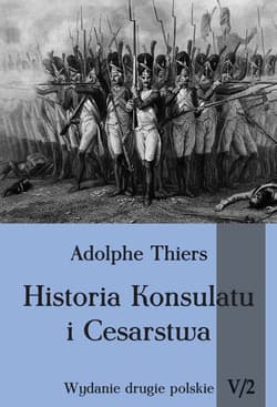 Historia Konsulatu i Cesarstwa tom V cz. 2 - Adolphe Thiers