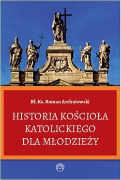Historia Kościoła Katolickiego dla młodzieży/Prohibita - Roman Archutowski