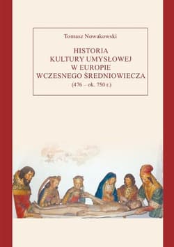 Historia kultury umysłowej w Europie wczesnego średniowiecza (476 - ok. 750 r.) - Nowakowski Tomasz