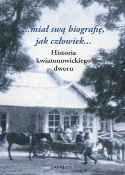 Historia kwiatonowickiego dworu - red. Paweł Kocandy, Aleksandra Jan Tyszkiewicz