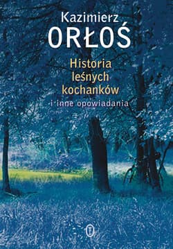 Historia leśnych kochanków - ebook - Kazimierz Orłoś