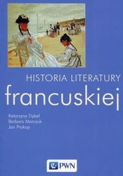 Historia literatury francuskiej - Dybeł Katarzyna, Jan Prokop
