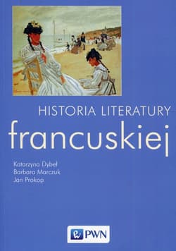 Historia literatury francuskiej - Dybeł Katarzyna, Jan Prokop