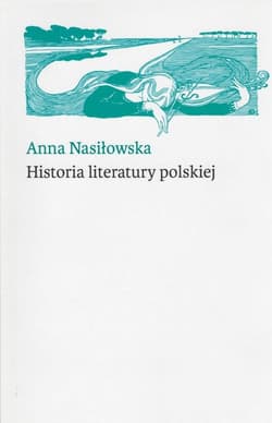 Historia literatury polskiej - Anna Nasiłowska