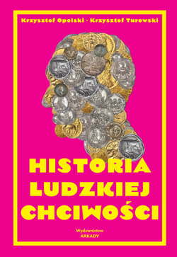 Historia ludzkiej chciwości - Opolski Krzysztof, Krzysztof Turowski