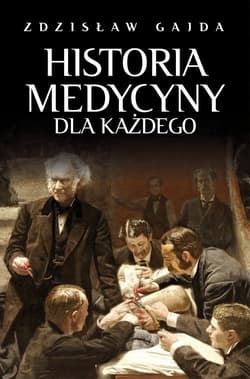 Historia medycyny dla każdego wyd. 2022 - Zdzisław Gajda