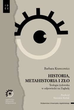 Historia metahistoria i zło Teologia żydowska w odpowiedzi na Zagładę - Barbara Krawcowicz