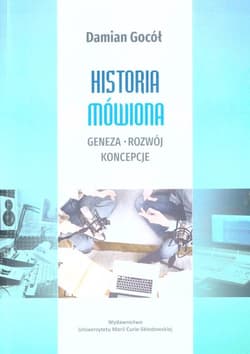 Historia mówiona geneza, rozwój, koncepcje - Damian Gocół