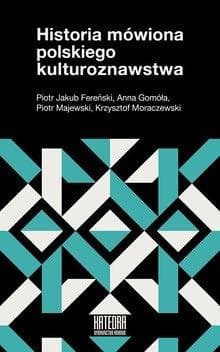 Historia mówiona polskiego kulturoznawstwa - Praca zbiorowa