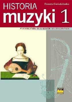 Historia muzyki 1 Podręcznik dla szkół muzycznych - Danuta Gwizdalanka