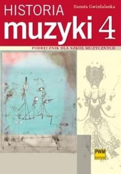 Historia muzyki 4 Podr. dla szkół muzycznych - Danuta Gwizdalanka