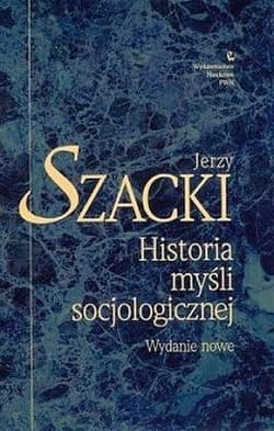 Historia myśli socjologicznej Wydanie nowe - Jerzy Szacki