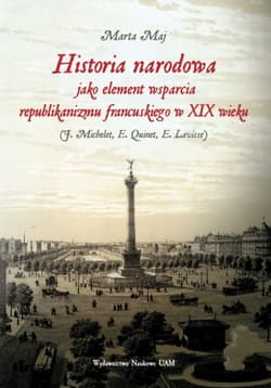 Historia narodowa jako element wsparcia republikanizmu francuskiego w XIX wieku - Marta Maj