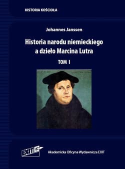 Historia narodu niemieckiego a dzieło Marcina Lutra. Tom I