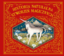 Historia naturalna stworzeń magicznych - Jessica Roux, Emily Hawkins, Emily Hawkins Jessica Roux