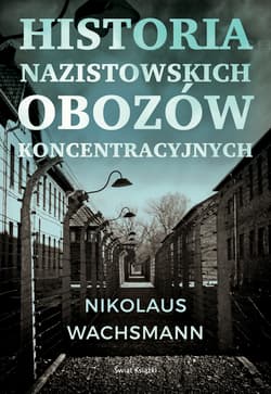 Historia nazistowskich obozów koncentracyjnych - Nikolaus Wachsmann