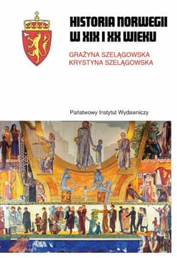 Historia Norwegii XIX i XX wieku - Grażyna Szelągowska
