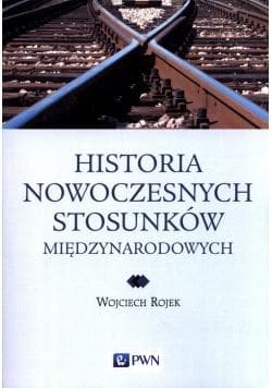 Historia nowoczesnych stosunków międzynarodowych - Wojciech Rojek