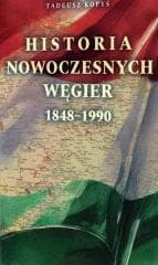 Historia nowoczesnych Węgier 1848 - 1990 - Tadeusz Kopyś