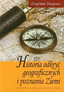 Historia odkryć geograficznych i poznania Ziemi - Zbigniew Długosz