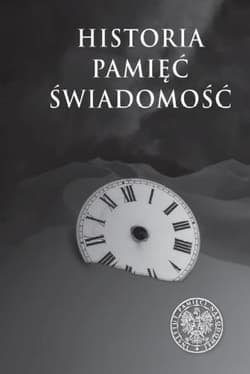 Historia. Pamięć. Świadomość - red. Agnieszka Klarman